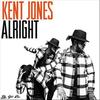 Alright (Explicit) - Kent Jones