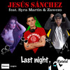 Last Night(Ratata) (Radio Edit) - Jesús Sánchez&Syra Martin&Zawezo