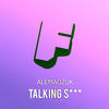 Talking Shit (Original Mix|Explicit) - Alemaozuk