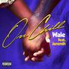 On Chill(feat. Jeremih) (Explicit) - Wale&Jeremih