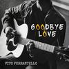 Goodbye Love - Vito Ferrantello