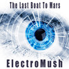 The Last Boat To Mars - ElectroMush
