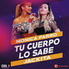 Tu Cuerpo Lo Sabe - Mónica Farro&Jackita