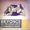 All The Single Ladies (remix|2ToneDisco Remix) - Beyoncé&2ToneDisco