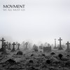 We All Must Go - Movment
