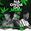Na Onda do Skunk(feat. Gelado No Beat) (Explicit) - MC Rodrigues Da ZO&Afinho do Fluxo