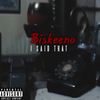 I Said That (Explicit) - Biskeeno