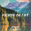 Walking on Fire - JFrank&Echo3zDown