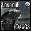 Dawgs - Long Cut