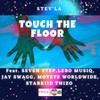 Touch The Floor(feat. Seven Step, Lebo Musiq, Jay Swagg Africa, Motete Worlwide & Starkiid Thizo) - Stev'La&Seven Step&Lebo MusiQ&Jay Swagg Africa&Motete Worlwide&Starkiid Thizo