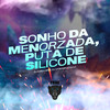 Sonho da Menorzada, Puta de Silicone (Explicit) - DJ Vitin MPC&DJ LC&Dj Kaio Lopes