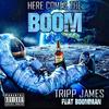 Here Comes The Boom(feat. Boomman) (Explicit) - Tripp James&Boomman