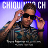 Tô Pra Resolver(feat. DJ Nene MPC) (Explicit) - Chiquinho CH&Mc Dena&DJ Feijão MPC&DJ NENE MPC