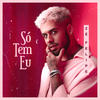 Só Tem Eu - Zé Felipe&Shylton Fernandes&Lucas Medeiros&Gabriel Cantini&Marco Esteves