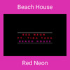 Beach House - Red Neon&Tina Tara