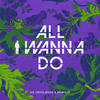 All I Wanna Do - Les Crossaders&Anakelly