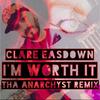 Worth It (Tha Anarchyst Remix) - Clare Easdown&Tha Anarchyst