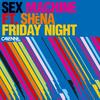 Friday Night (Radio Edit) - Sex Machine&Shena