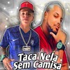 Taca Nela Sem Camisa (Explicit) - Luanzinho do Recife&Mc Buret