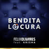 Bendita Locura - Felix Olivares&Krisha