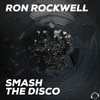 Smash the Disco (Radio Edit) - Ron Rockwell