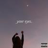 your eyes. (Explicit) - XNSH&Kaitlyn Tran