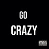 Go Crazy - Rappa&Dante' Harris&808 Kartel