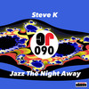 Jazz The Night Away - Steve K