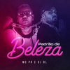 Padrão de Beleza (Explicit) - MC PR&DJ BL