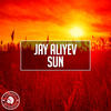 Sun (Original Mix) - Jay Aliyev