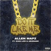 Do It Like Me (Explicit) - Allen Mapz&Asianaee&King Los