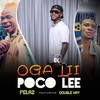 Oga Lii (Explicit) - Fela 2&Poco Lee&Dj double kay