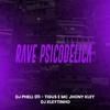 Rave Psicodélica (Explicit) - DJ Phell 011&DJ Kleytinho&MC Jhony Kley&Tigus