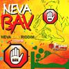 NEVA BAV RIDDIM - Stop Bav Music