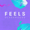 Glasshouse - Feels