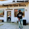 Pass to the Bro's(feat. Shawn Eff) (Explicit) - Young Righteous&Shawn Eff