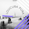 Loucura Pura (Explicit) - Dj Biro