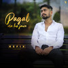 Pagal Na Hojawa (Refix) - Addy Nagar&Vishal Sachdeva