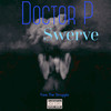 Swerve (Explicit) - Doctor P