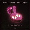 Living For Today - Flatland Funk&Smiles Only