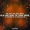 ELA DIZ QUE TA COM SEDE (Explicit) - Mc D12&MC GW&Dj Wallace Nk&DJ Sorriso 22&MC 3L