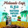 Moliendo Cafe(feat. Roots Moe, Daviloso & Saok) - El KlU&Roots Moe&Daviloso&Saok