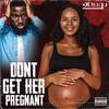 Don't Get Her Pregnant (Explicit) - 2deep the Southern President