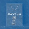 Drip do Sul (Explicit) - Trulin&Jamal KMG&Nick Dilla&PTK&Sadxsenpai