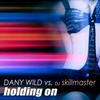 Holding On (DJ TLX Club Remix) - Dany Wild&DJ Skillmaster&DJ TLX