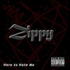 Here to Hate Me - Zippy