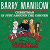 Christmas Is Just Around The Corner - Barry Manilow