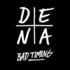 Bad Timing - DENA
