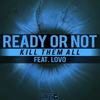 Kill Them All (Original Mix) - Ready Or Not&Lovo