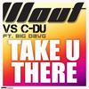 Take You There (Cool!) (Extended Mix) - WOUT vs C-DU&Wout&Big Dawg&C-DU